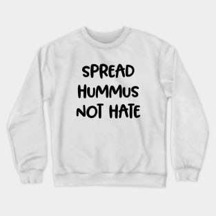 Spread Hummus, Not Hate! Vegan Awareness Gift Crewneck Sweatshirt